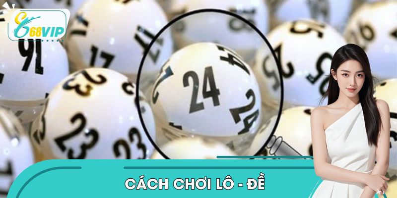 Cách Chơi Lô - Đề - Bí Quyết Thắng Lớn, Về Bờ Mỗi Ngày