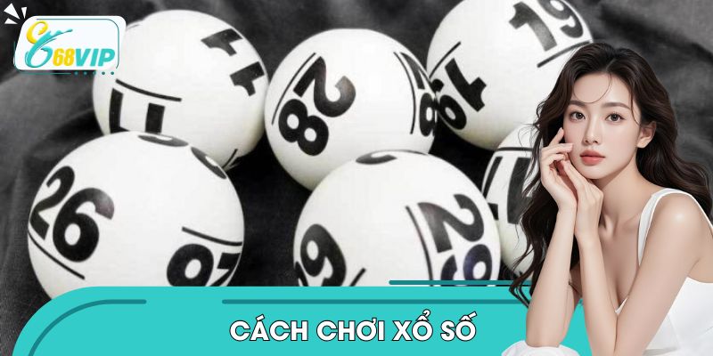 Cách chơi xổ số - Bí Kíp Trở Thành Cao Thủ Lão luyện 2026Cách chơi xổ số - Bí Kíp Trở Thành Cao Thủ Lão luyện 2026